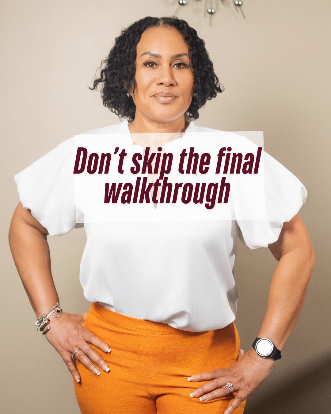 🛑 Don’t skip the final walkthrough