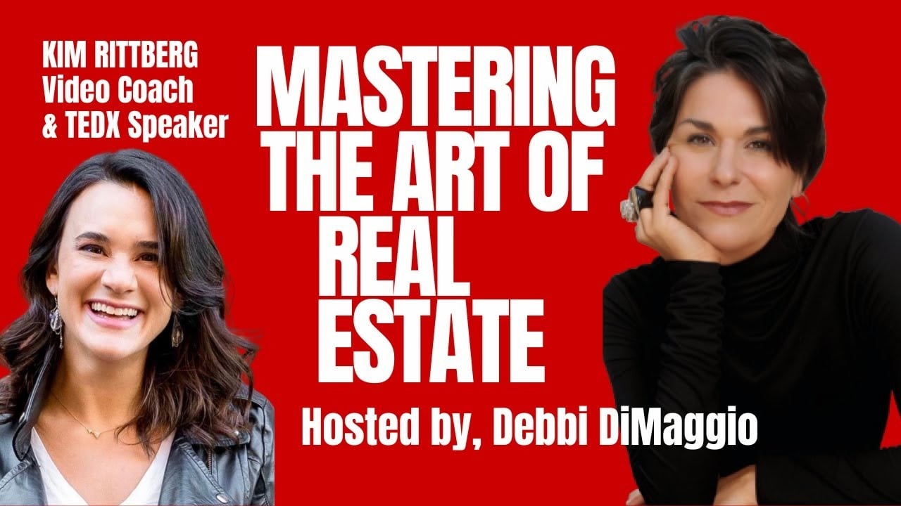 Mastering the Art of Real Estate: Video & Podcast Tips with Media Expert Kim Rittberg