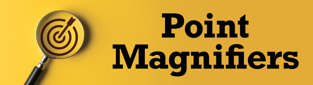 Point Magnifiers