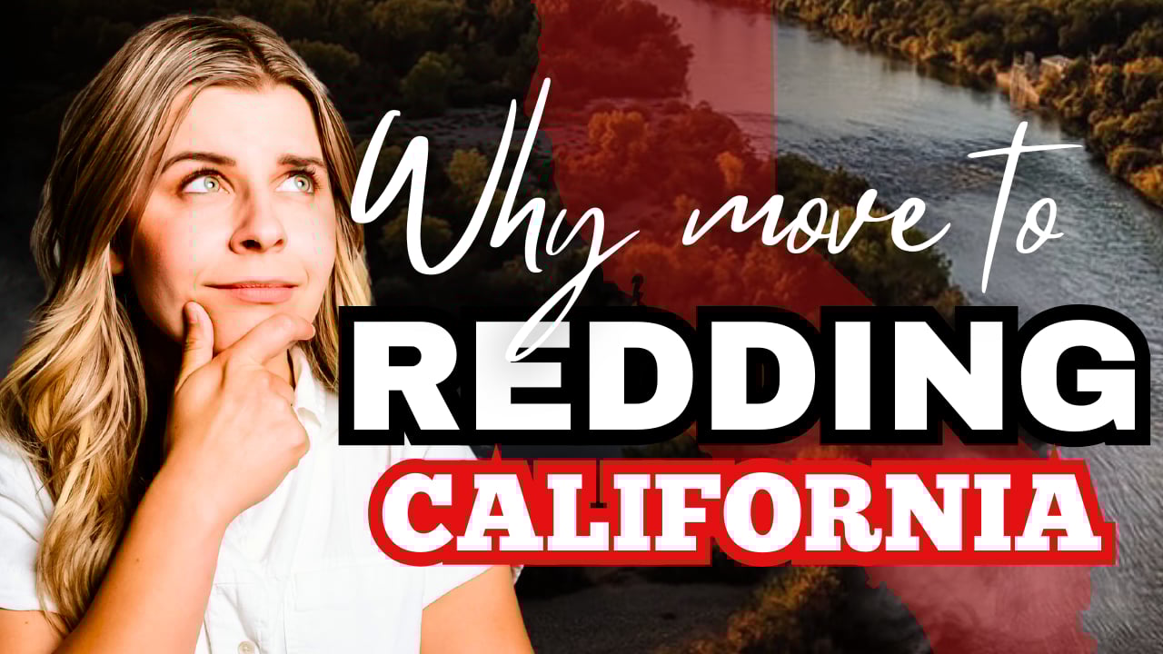 Thinking of Moving to Redding, CA? What You MUST Know First!
