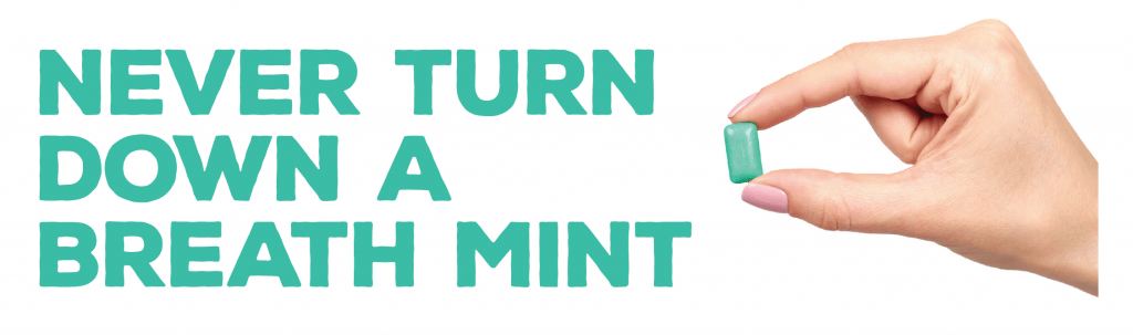 Never Turn Down a Breath Mint