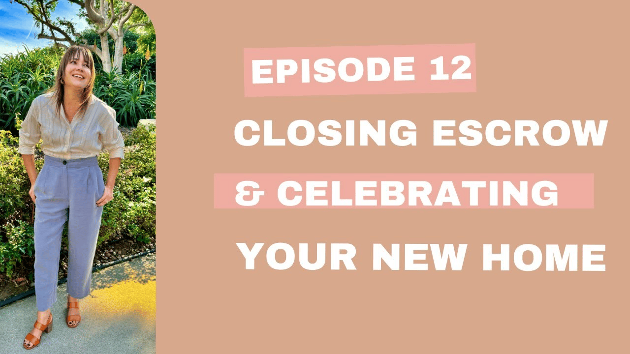 Episode 12: Closing Escrow: Celebrating Your New Home!