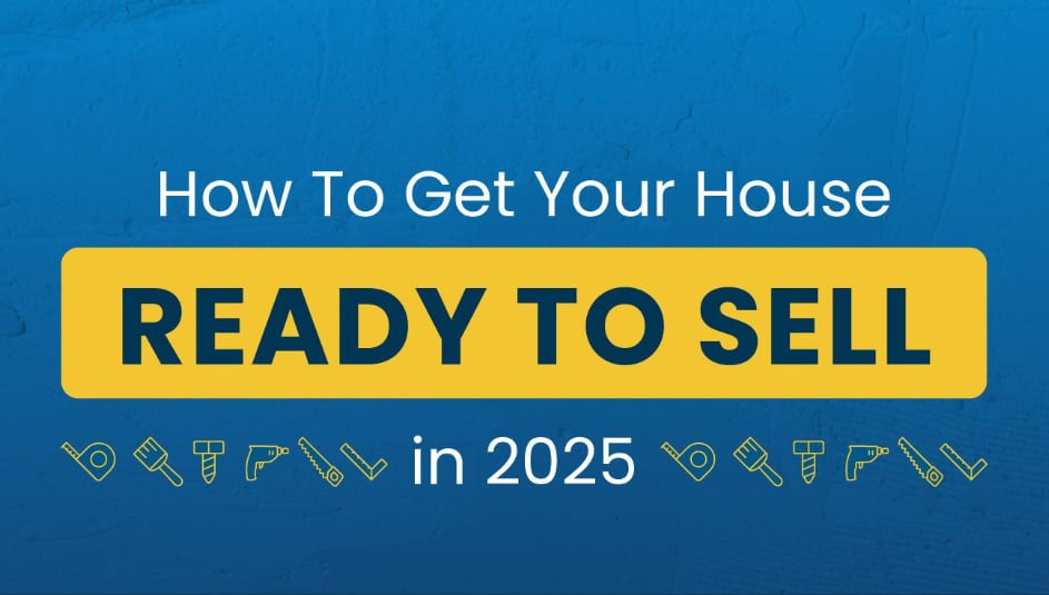 How To Get Your House Ready To Sell in 2025