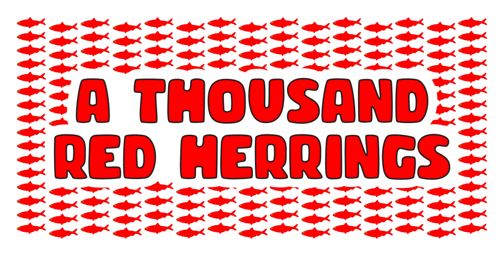 A Thousand Red Herrings