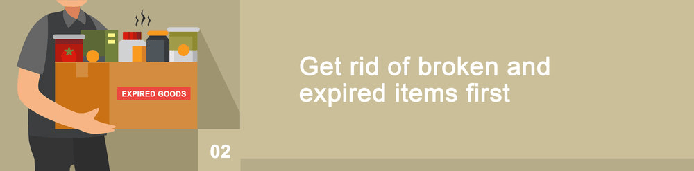 Step 2: Get rid of broken and expired items first.
