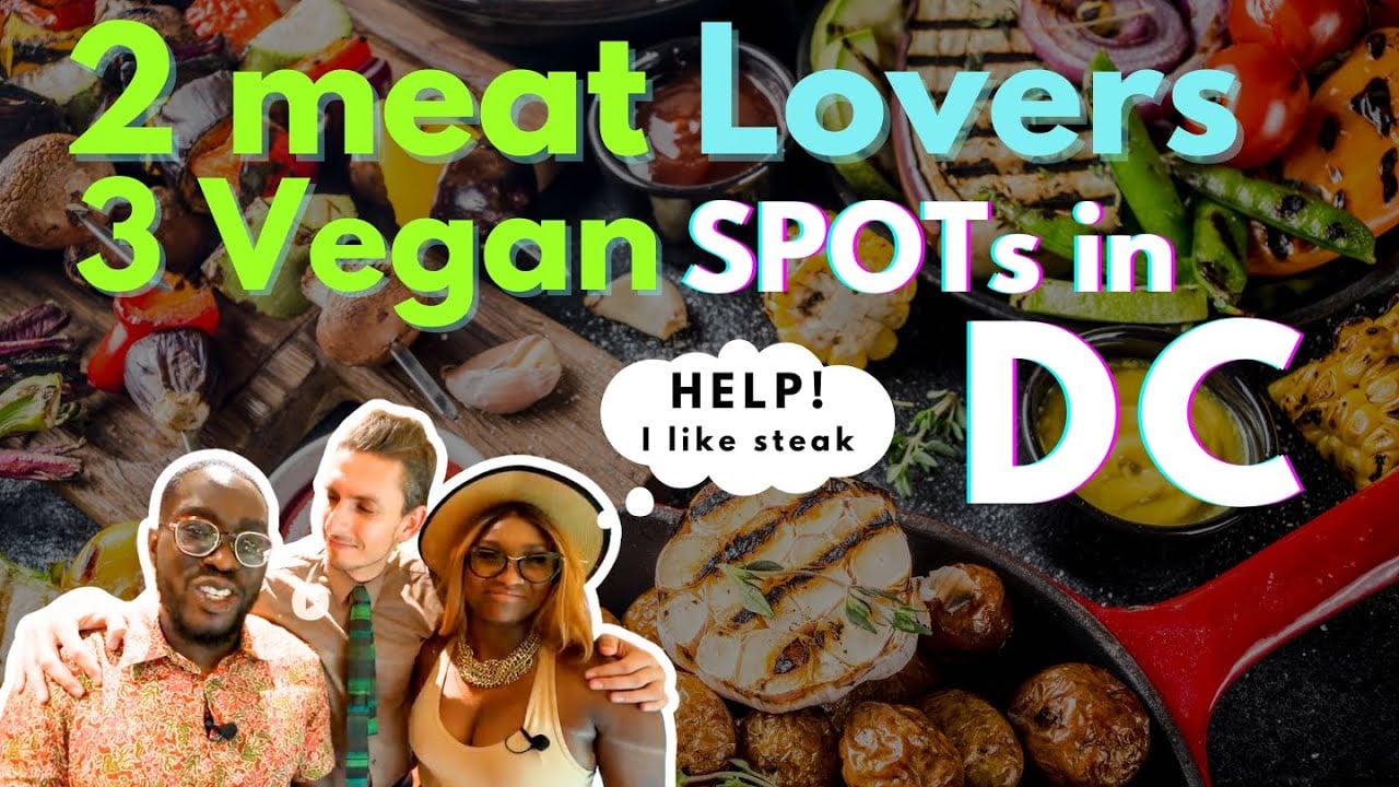 D.C! From Meat Lovers to Vegans: Our Eye-Opening DC Vegan Adventure