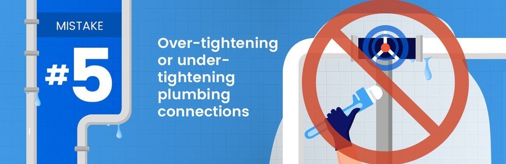 Infographic warning against over-tightening or under-tightening plumbing connections, labeled mistake number five.