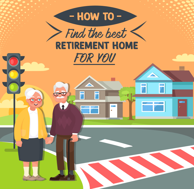 How to find the best retirement home for you.