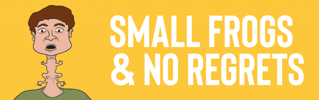 Small Frogs No Regrets