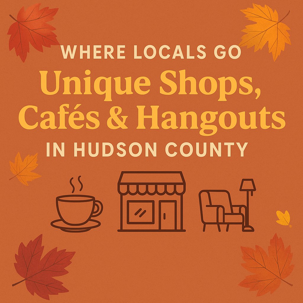 Where Locals Go: Unique Shops, Cafés & Hangouts in Hudson County