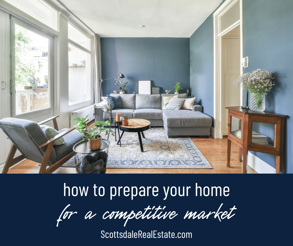 How to Prepare Your Scottsdale Home for a Competitive Market