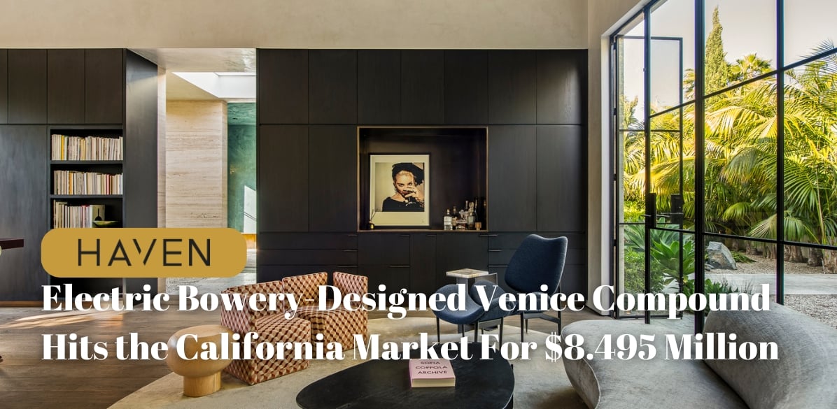 Electric Bowery-Designed Venice Compound Hits the California Market For $8.495 Million