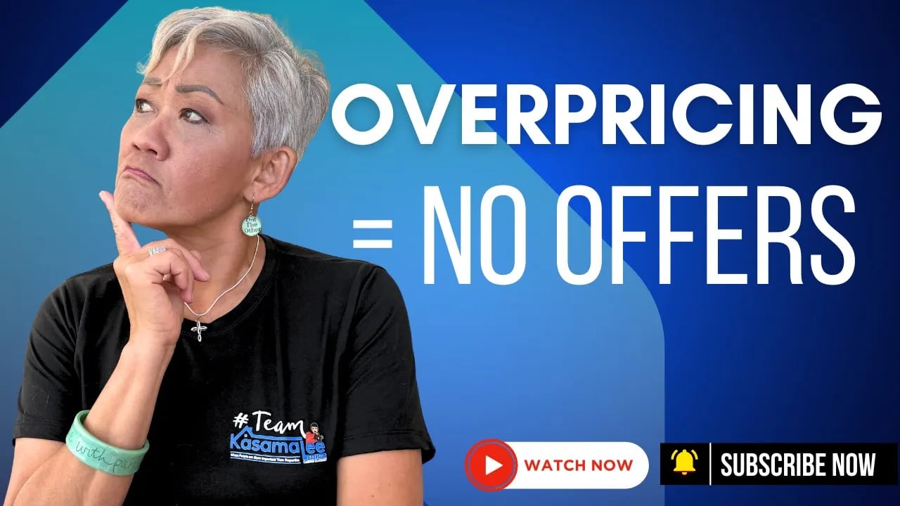 Overpricing Your Home? Huge Mistake | KasamaSells.com