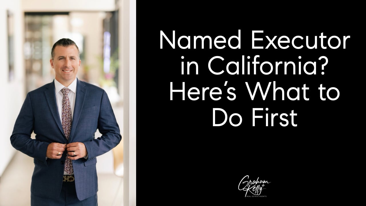 Named Executor of An Estate in California? Here's What to Do First