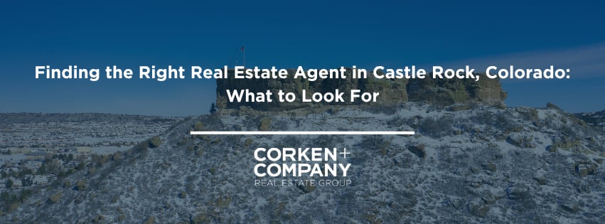 Finding the Right Real Estate Agent in Castle Rock, Colorado: What to Look For