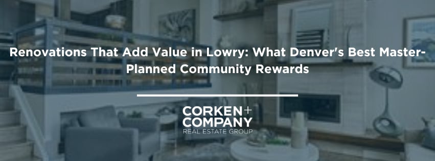 Renovations That Add Value in Lowry: What Denver's Best Master-Planned Community Rewards