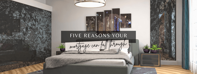 5 Reasons Your Mortgage Could Fall Through