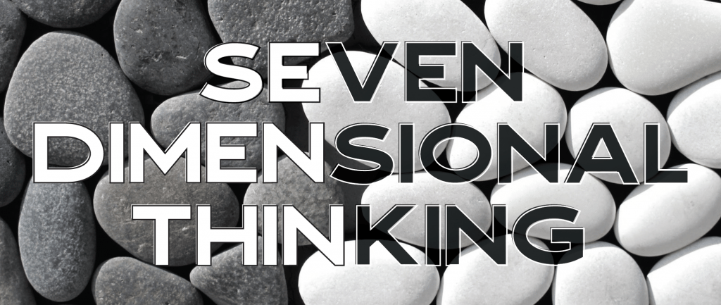 Seven Dimensional Thinking