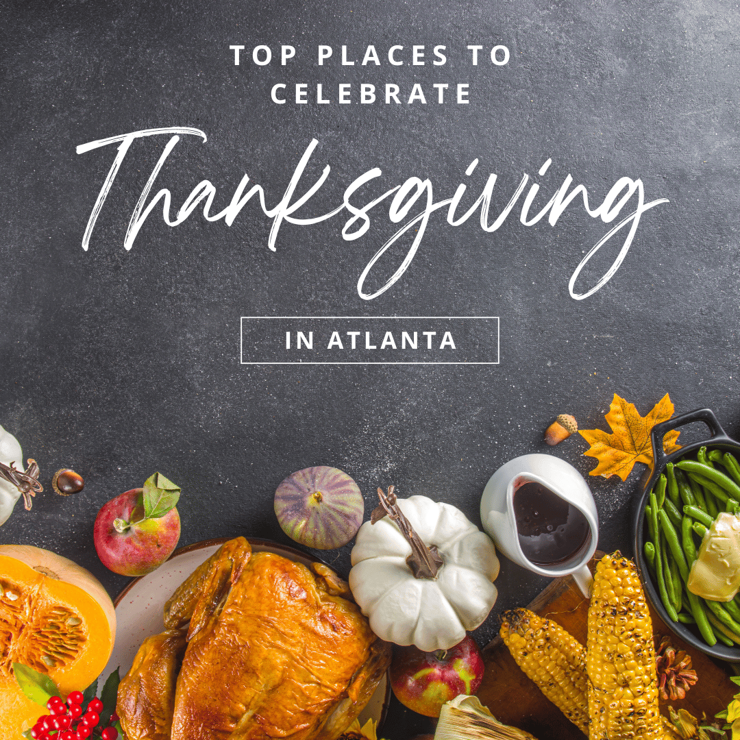 Top Places to Celebrate Thanksgiving Dinner in Atlanta 2024