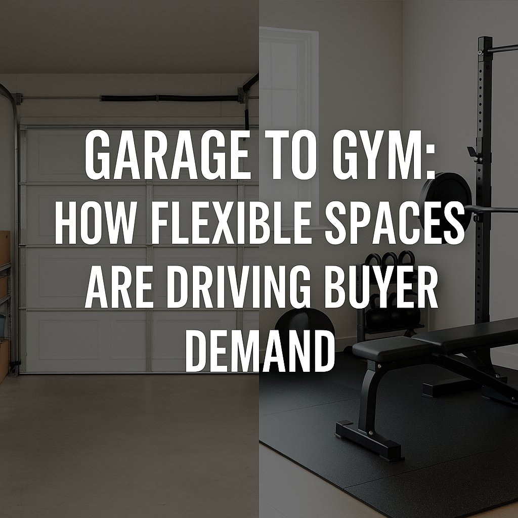 Garage to Gym: How Flexible Spaces Are Driving Buyer Demand