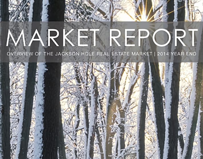 Jackson Hole Real Estate Market Report – Year End 2014
