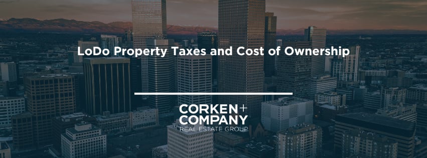 LoDo Property Taxes and Cost of Ownership
