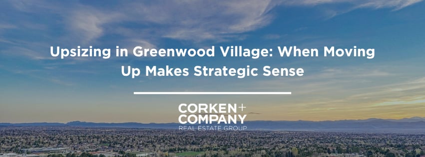 Upsizing in Greenwood Village: When Moving Up Makes Strategic Sense