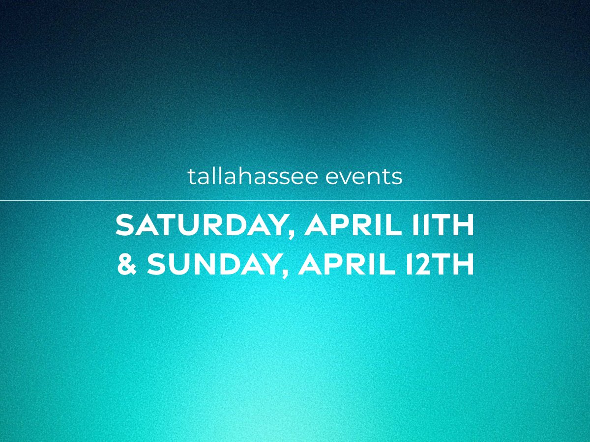 Saturday, April 11th and Sunday April 12th Events in Tallahassee