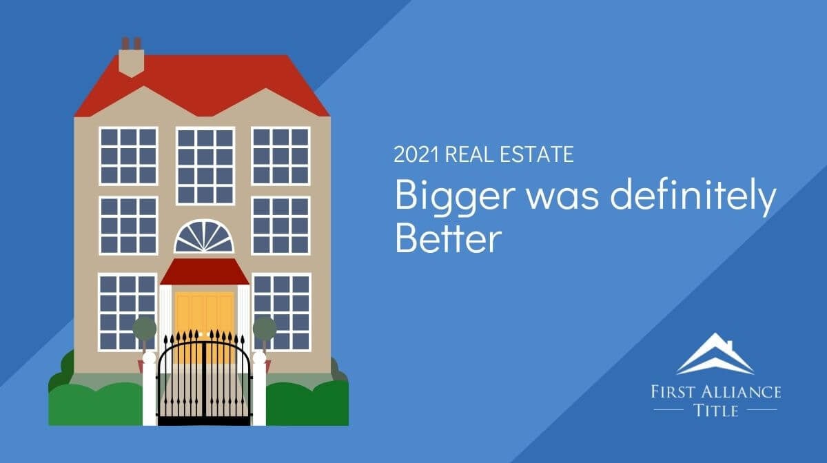 2021 Real Estate: Bigger Was Definitely Better