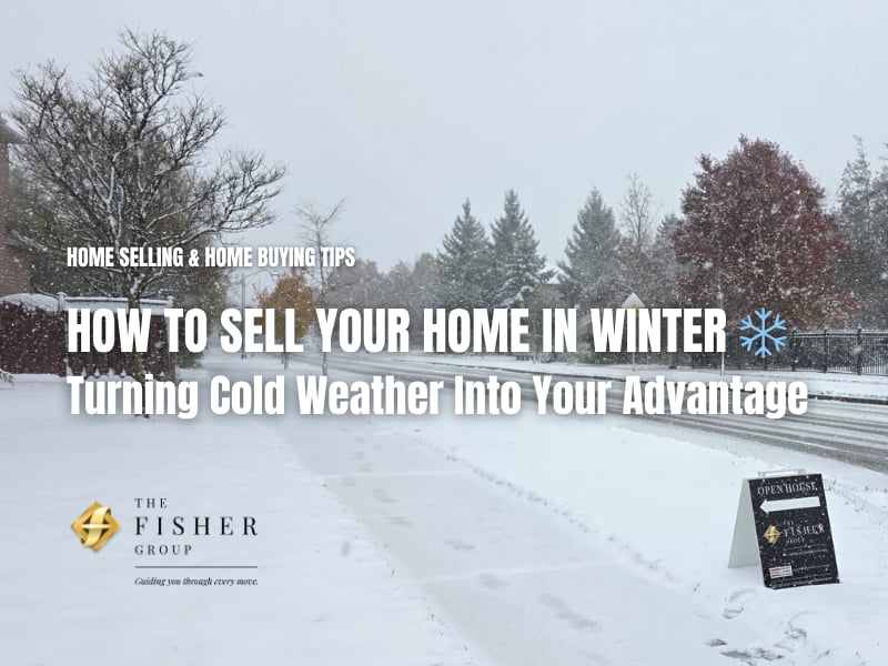 How to Sell Your Home in Winter ❄️ : Turning Cold Weather Into Your Advantage