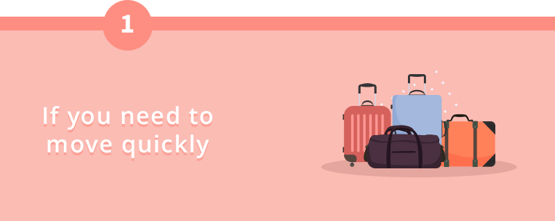 Number 1: If you need to move quickly, illustrated with suitcases.