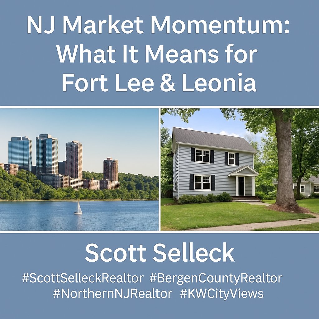 NJ Market Momentum: What It Means for Fort Lee & Leonia (Scott’s Take)