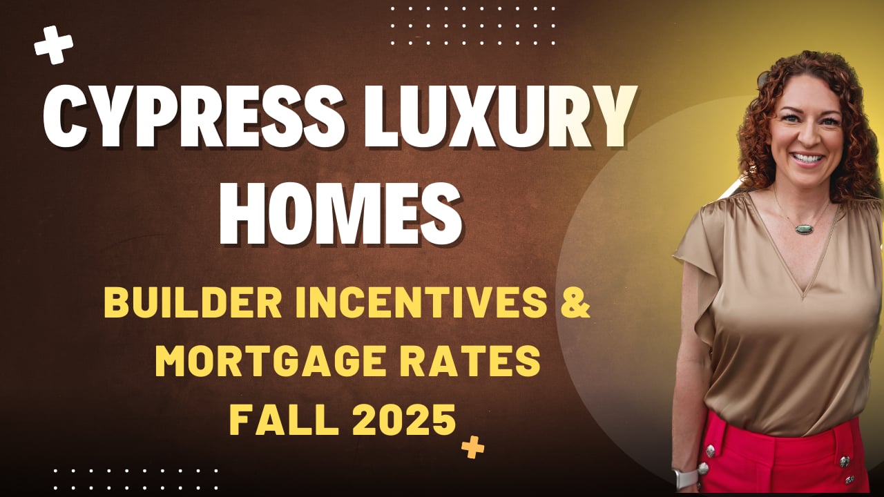  Cypress Luxury Homes: Builder Incentives & Mortgage Rates Fall 2025 | Gabrielle Strout, Top Realtor