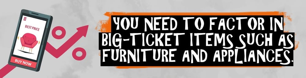 Budgeting graphic: factor in big-ticket items such as furniture and appliances.