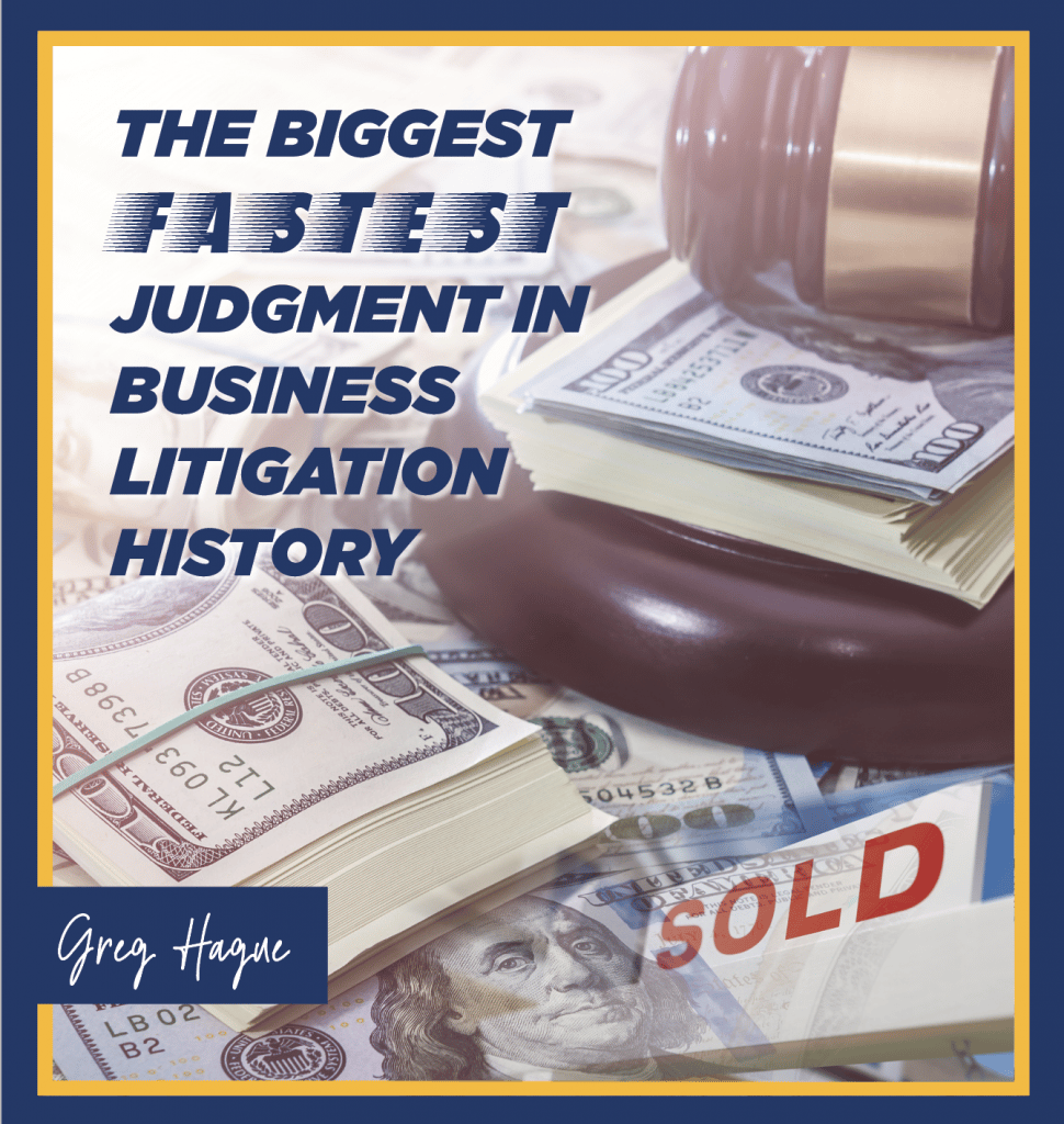 The Biggest-fastest Judgment in Business Litigation History