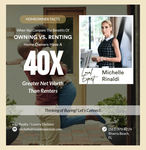 Promotional graphic showing a happy couple embracing in a home entryway with overlay text: “HOMEOWNER FACTS – When You Compare The Benefits Of OWNING vs. RENTING, Home Owners Have A 40X Greater Net Worth Than Renters.” To the right, a professional portrait of Michelle Rinaldi labeled “Local Expert.” Footer reads “Thinking of Buying? Let’s Connect.” and lists her eXp Realty/Luxury Division contact details: email michelle@rinaldirealestate.com, phone (561) 371-6224, Riviera Beach, FL.