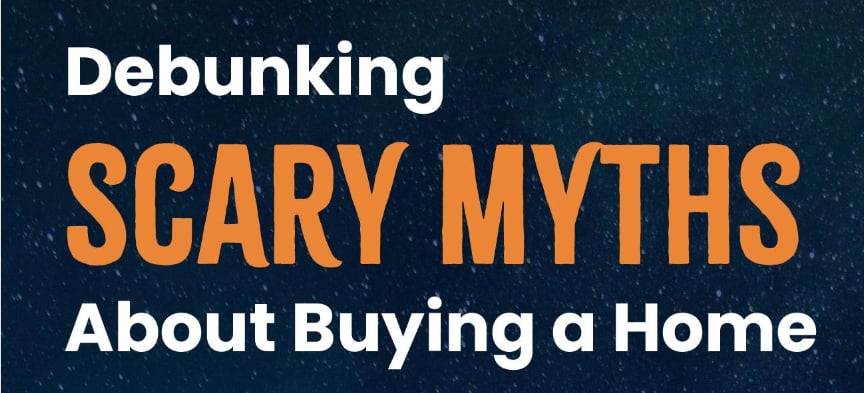 Debunking Scary Myths About Buying a Home