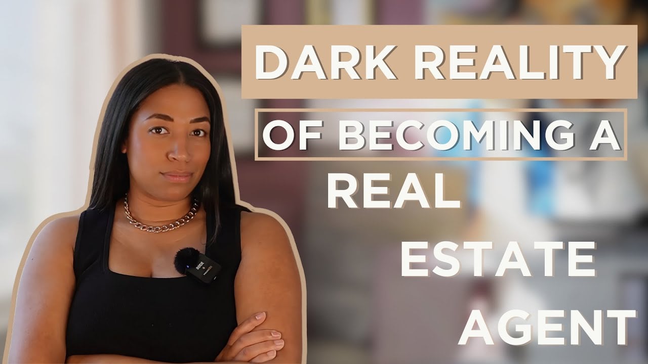 What You Need to Know: The Dark Reality of Becoming a Real Estate Agent