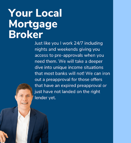 Your Local Mortgage Broker; 24/7 help with pre-approvals and unique income situations.