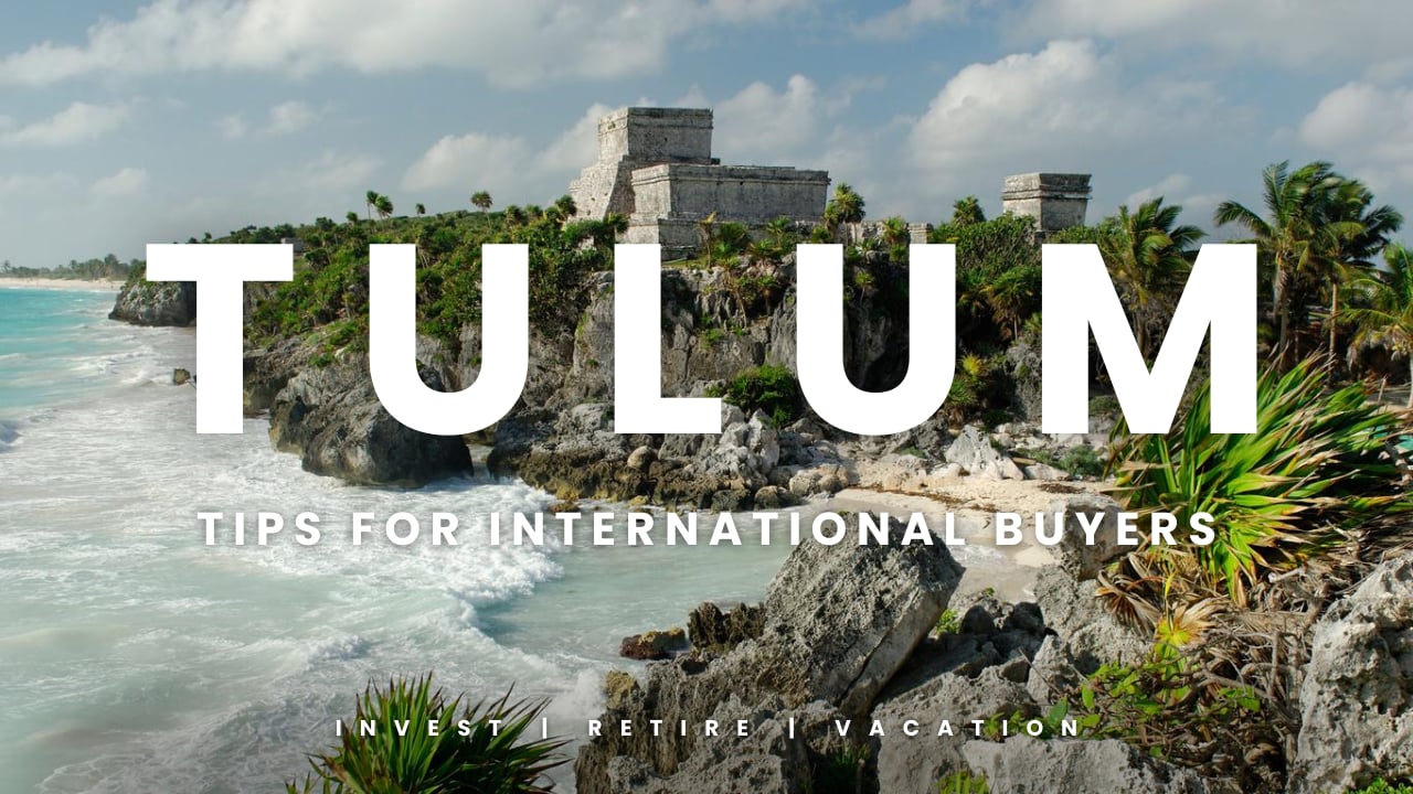 How to Navigate Tulum’s Real Estate Market: Tips for International Buyers