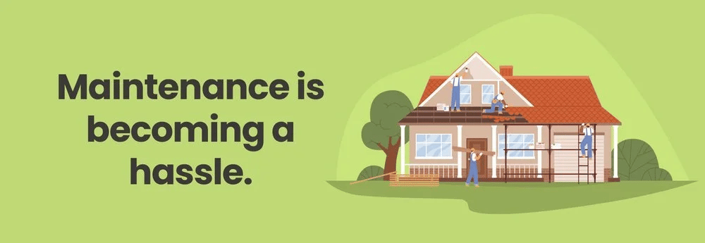 Maintenance is becoming a hassle, illustrated by workers repairing a house.