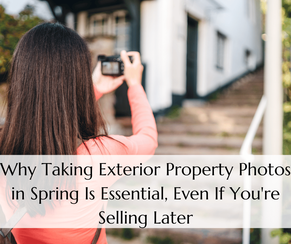 Why Taking Exterior Property Photos in Spring Is Essential