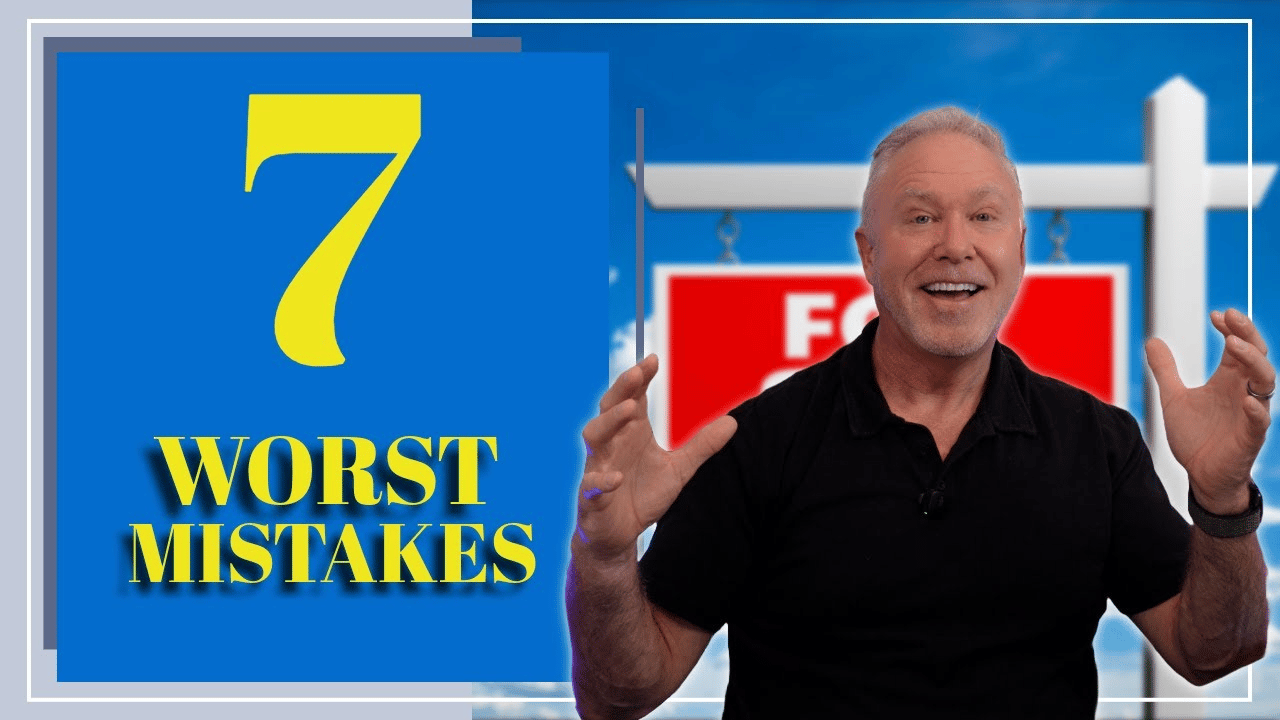 7 Home Selling Mistakes That Cost You Big Time!