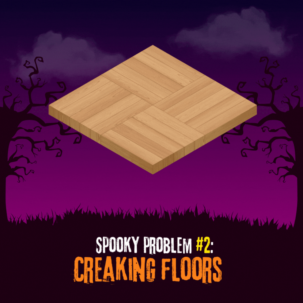 Spooky Problem #2: Creaking Floors
