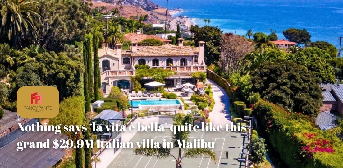 Nothing says ‘la vita è bella’ quite like this grand $29.9M Italian villa in Malibu