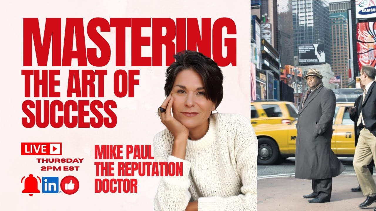 Crisis PR Without the Spin: Mike Paul "The Reputation Doctor”, Mr. Fixit, Master of Disaster