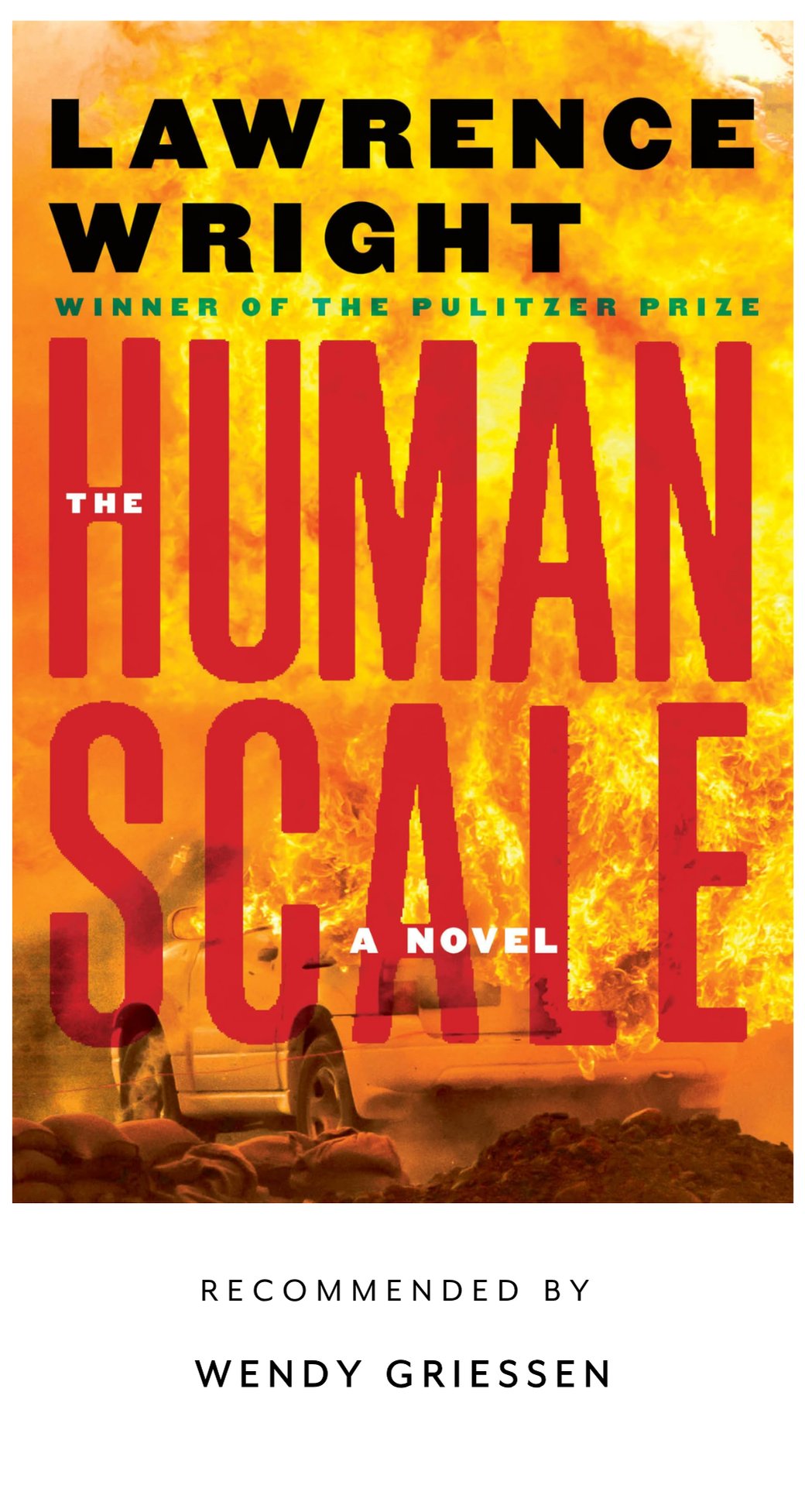 Book cover for "The Human Scale" by Lawrence Wright, featuring a fiery background and a vehicle. Recommended by Wendy Griessen.