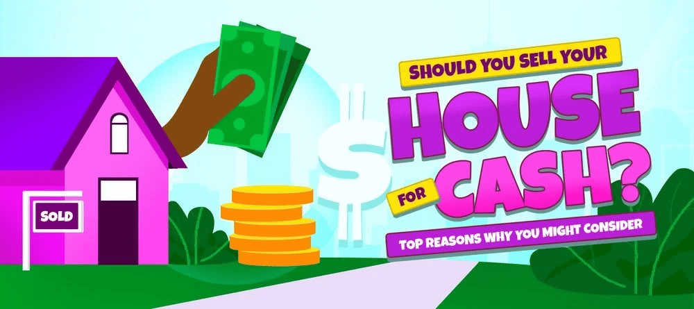 Should you sell your house for cash? Top reasons why you might consider.