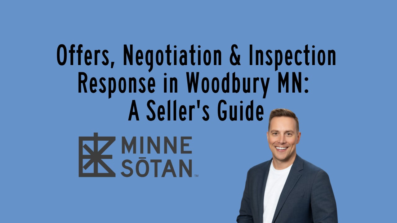 Offers, Negotiation & Inspection Response in Woodbury MN: A Seller's Guide