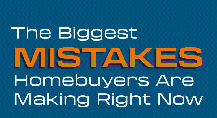 The Biggest Mistakes Homebuyers Are Making Right Now